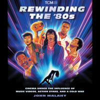 Rewinding The ’80s